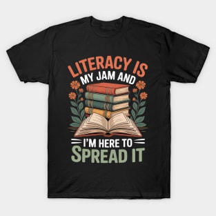 Literacy Is My Jam And I’m Here To Spread it T-Shirt